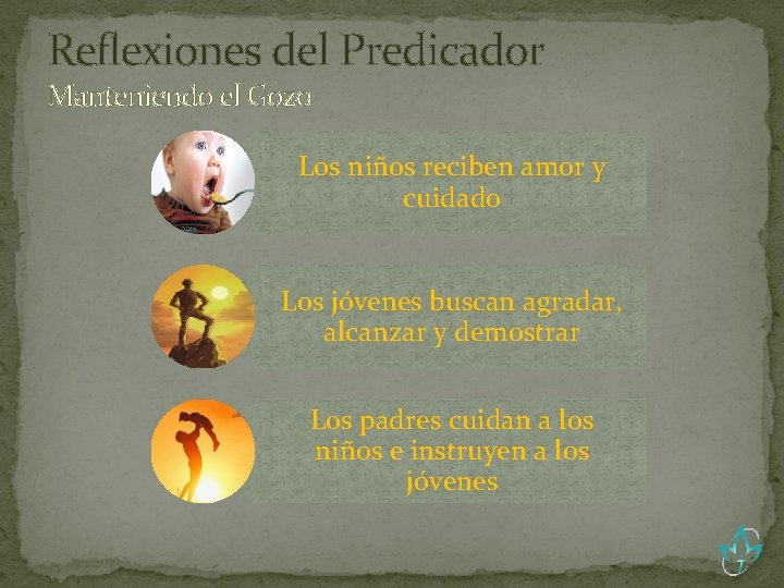 Reflexiones del Predicador Manteniendo el Gozo Los niños reciben amor y cuidado Los jóvenes