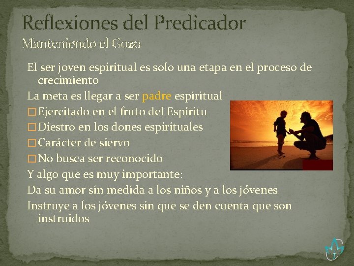 Reflexiones del Predicador Manteniendo el Gozo El ser joven espiritual es solo una etapa