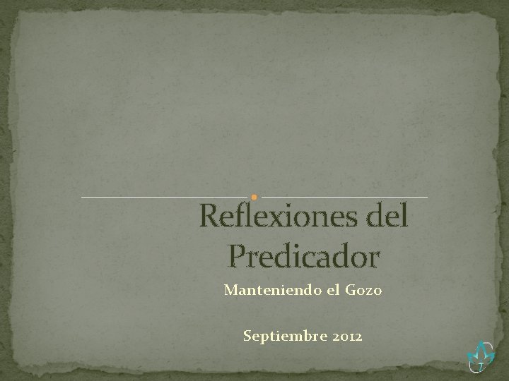 Reflexiones del Predicador Manteniendo el Gozo Septiembre 2012 