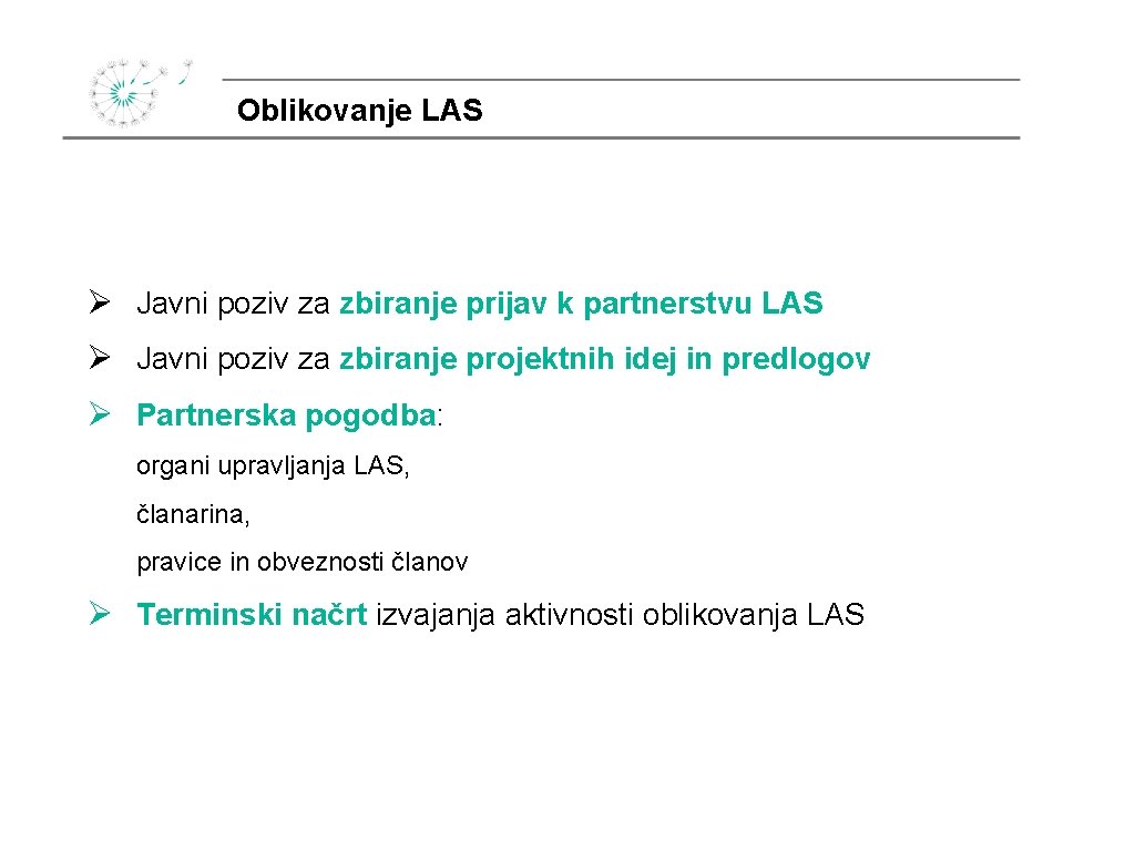 Oblikovanje LAS Ø Javni poziv za zbiranje prijav k partnerstvu LAS Ø Javni poziv