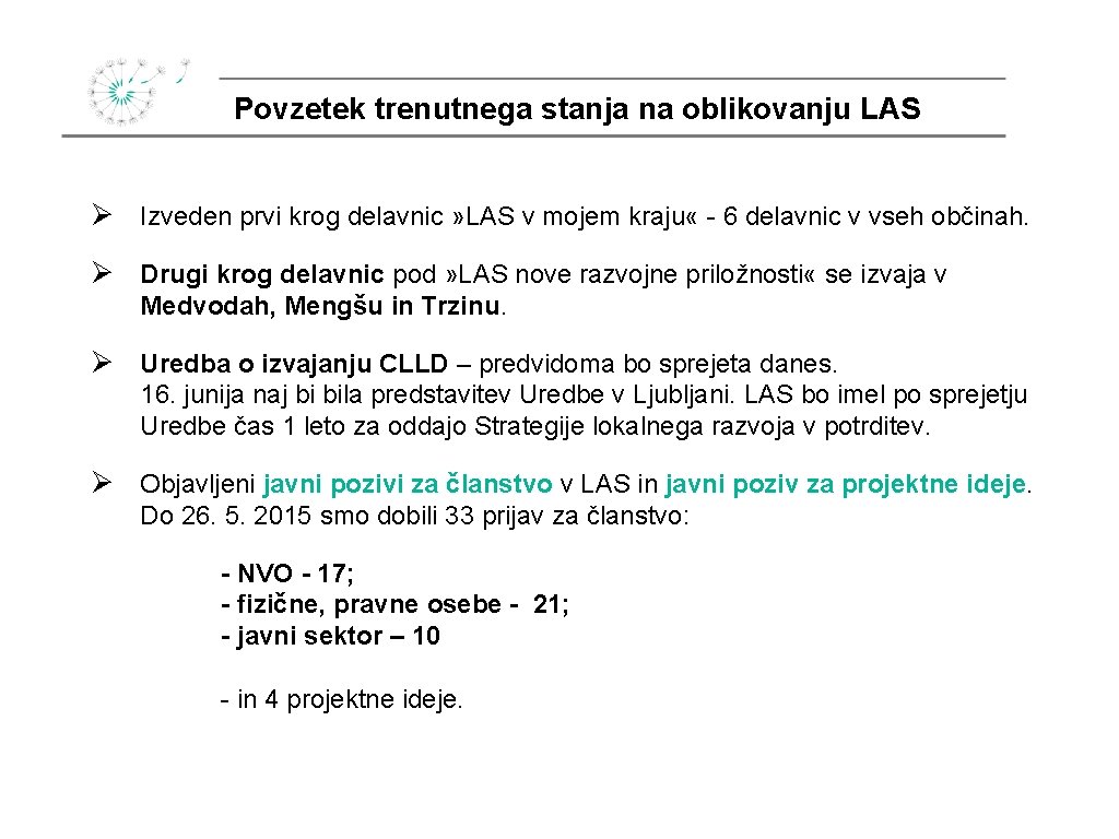 Povzetek trenutnega stanja na oblikovanju LAS Ø Izveden prvi krog delavnic » LAS v