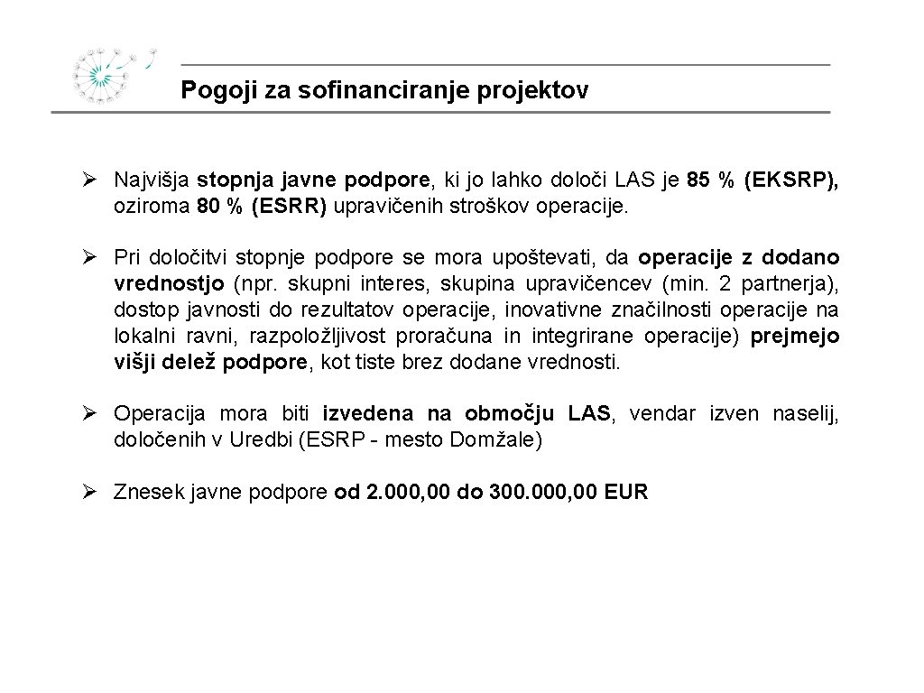 Pogoji za sofinanciranje projektov Ø Najvišja stopnja javne podpore, ki jo lahko določi LAS