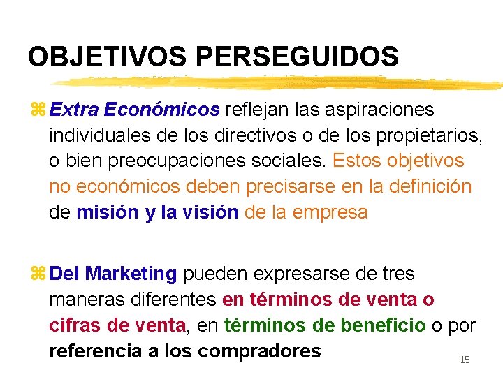 OBJETIVOS PERSEGUIDOS z Extra Económicos reflejan las aspiraciones individuales de los directivos o de