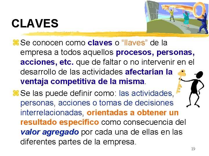 CLAVES z Se conocen como claves o “llaves” de la empresa a todos aquellos