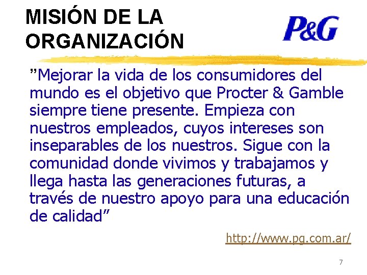 MISIÓN DE LA ORGANIZACIÓN ”Mejorar la vida de los consumidores del mundo es el