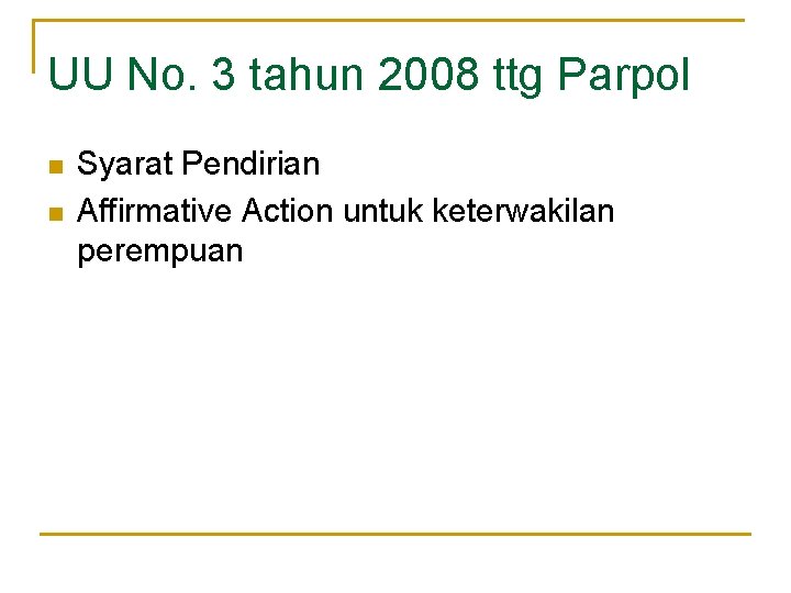 UU No. 3 tahun 2008 ttg Parpol n n Syarat Pendirian Affirmative Action untuk