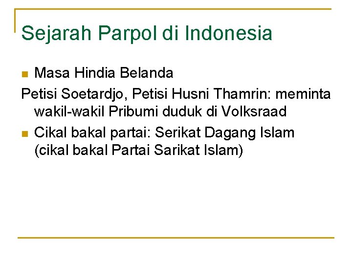 Sejarah Parpol di Indonesia Masa Hindia Belanda Petisi Soetardjo, Petisi Husni Thamrin: meminta wakil-wakil