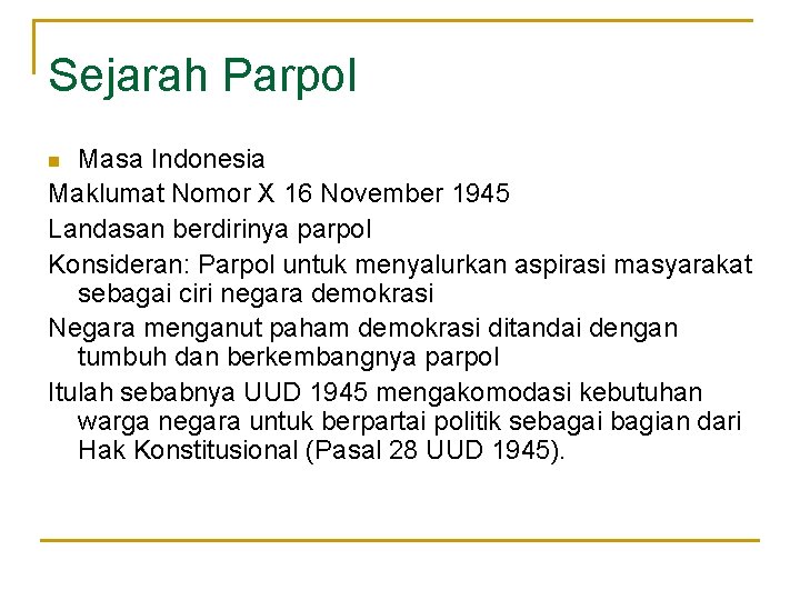 Sejarah Parpol Masa Indonesia Maklumat Nomor X 16 November 1945 Landasan berdirinya parpol Konsideran: