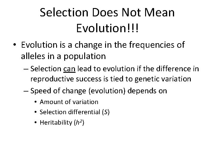 Selection Does Not Mean Evolution!!! • Evolution is a change in the frequencies of