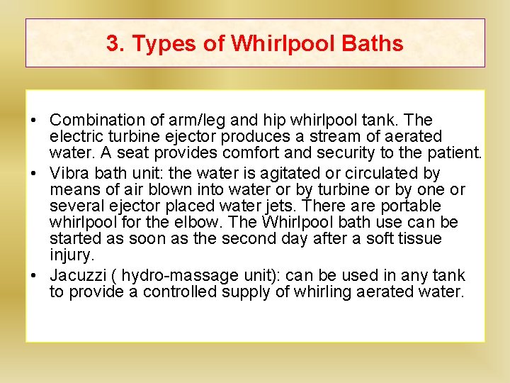 3. Types of Whirlpool Baths • Combination of arm/leg and hip whirlpool tank. The 3. Types of Whirlpool Baths • Combination of arm/leg and hip whirlpool tank. The