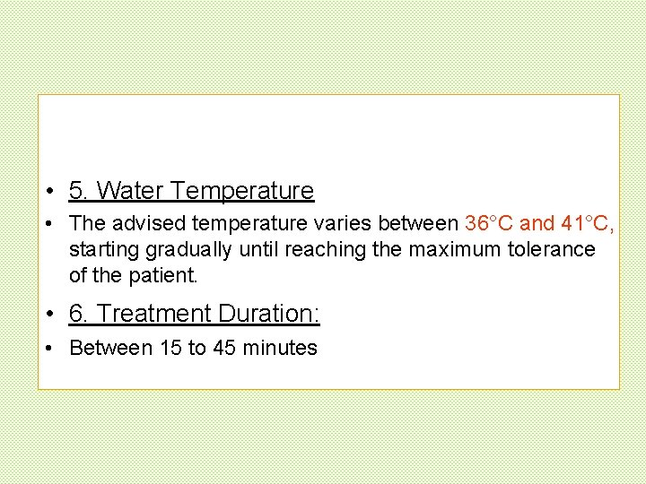 • 5. Water Temperature • The advised temperature varies between 36°C and 41°C, • 5. Water Temperature • The advised temperature varies between 36°C and 41°C,