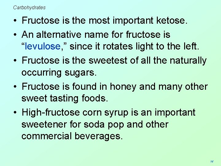 Carbohydrates • Fructose is the most important ketose. • An alternative name for fructose