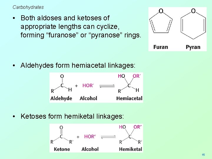 Carbohydrates • Both aldoses and ketoses of appropriate lengths can cyclize, forming “furanose” or