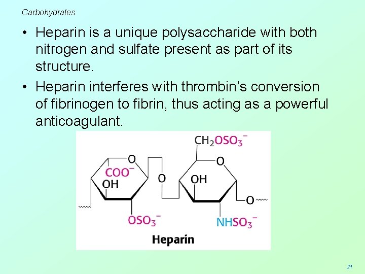 Carbohydrates • Heparin is a unique polysaccharide with both nitrogen and sulfate present as