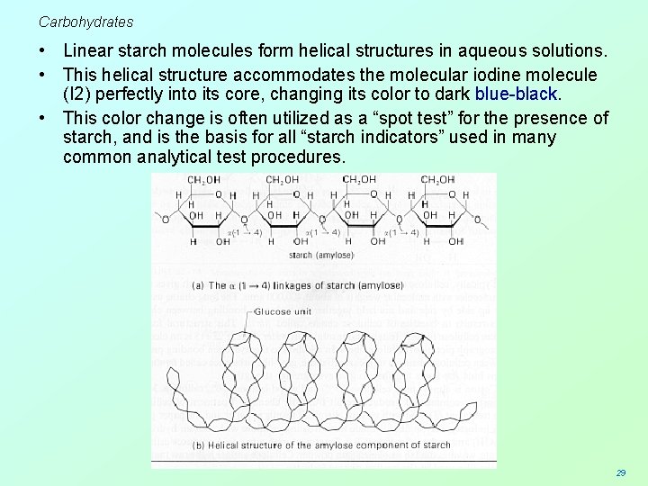 Carbohydrates • Linear starch molecules form helical structures in aqueous solutions. • This helical