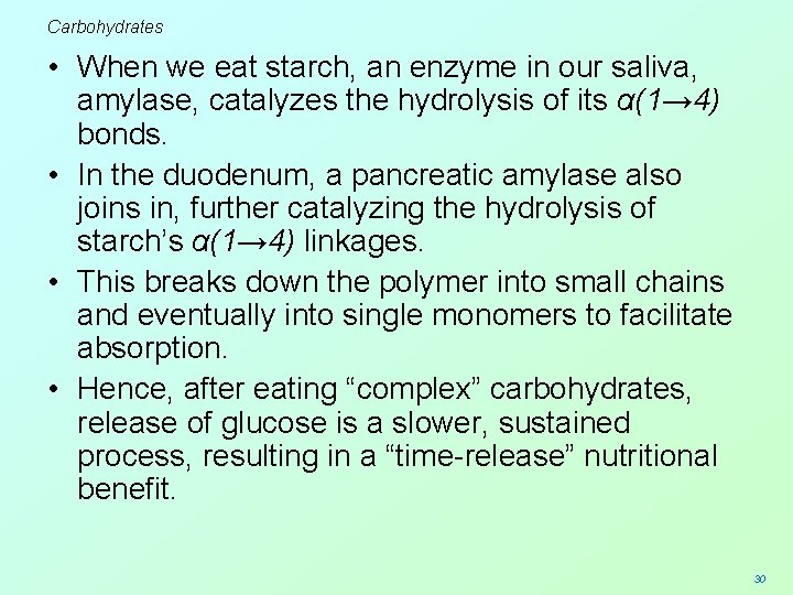 Carbohydrates • When we eat starch, an enzyme in our saliva, amylase, catalyzes the