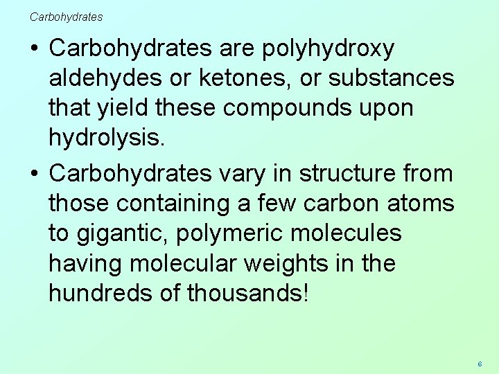 Carbohydrates • Carbohydrates are polyhydroxy aldehydes or ketones, or substances that yield these compounds