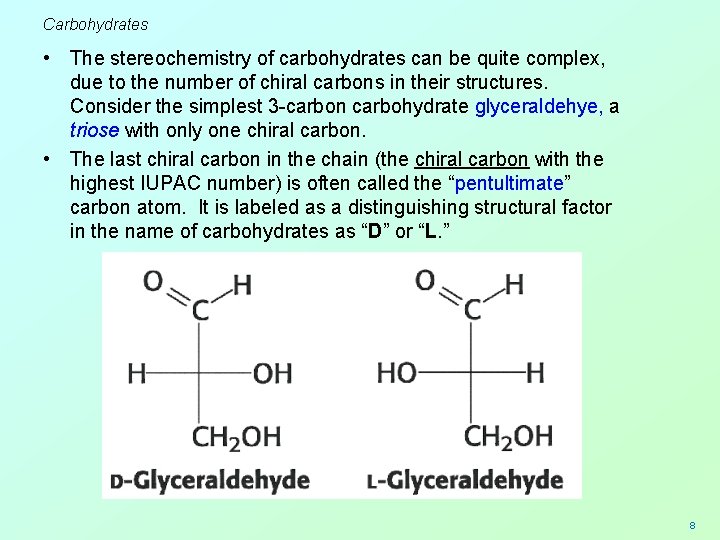 Carbohydrates • The stereochemistry of carbohydrates can be quite complex, due to the number