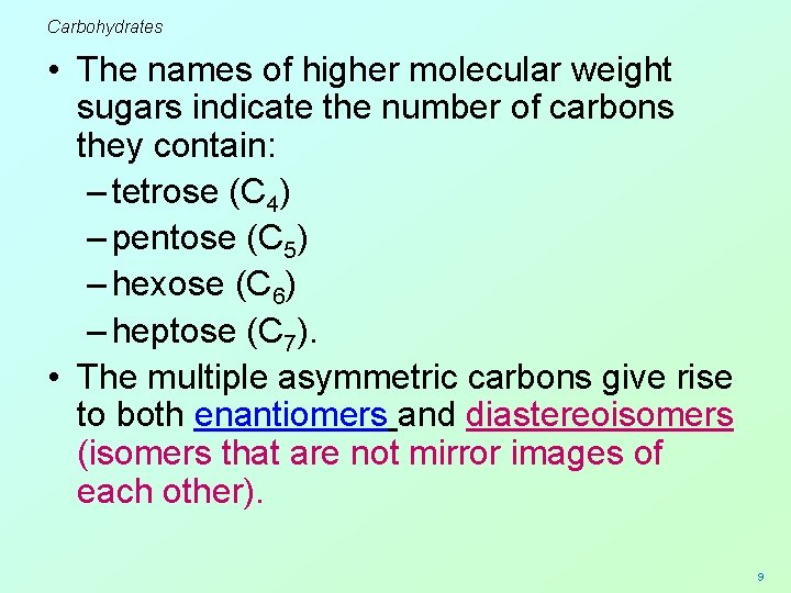 Carbohydrates • The names of higher molecular weight sugars indicate the number of carbons