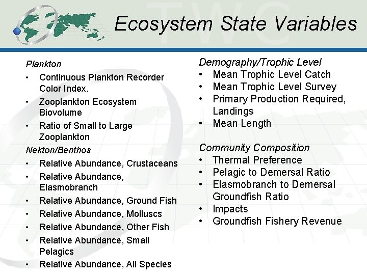 Ecosystem State Variables Plankton • Continuous Plankton Recorder Color Index. • Zooplankton Ecosystem Biovolume