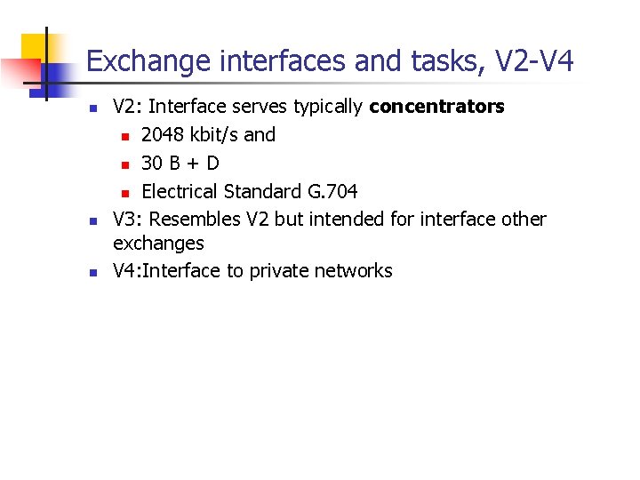 Exchange interfaces and tasks, V 2 -V 4 n n n V 2: Interface