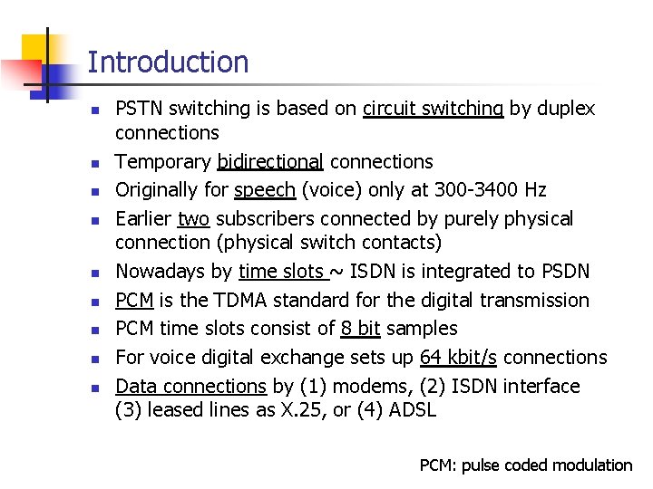 Introduction n n n n PSTN switching is based on circuit switching by duplex