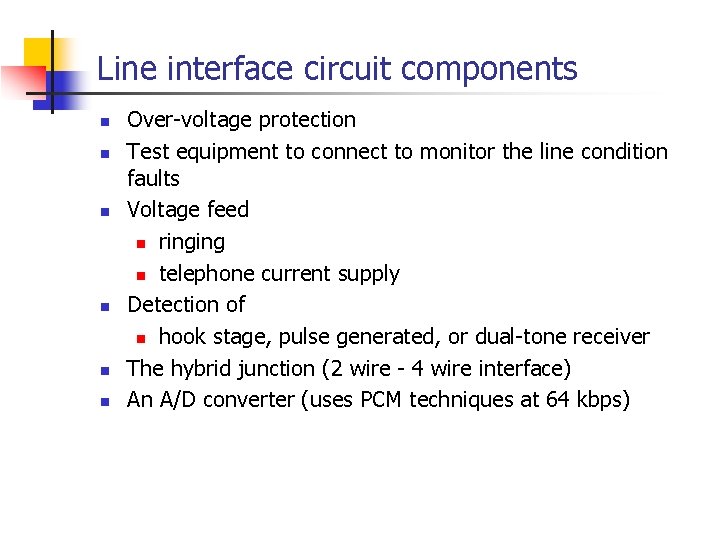 Line interface circuit components n n n Over-voltage protection Test equipment to connect to