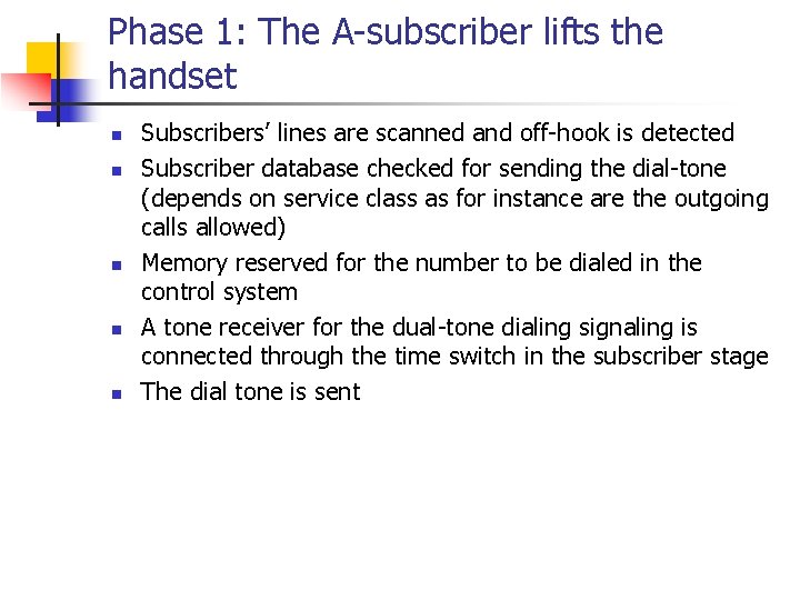 Phase 1: The A-subscriber lifts the handset n n n Subscribers’ lines are scanned