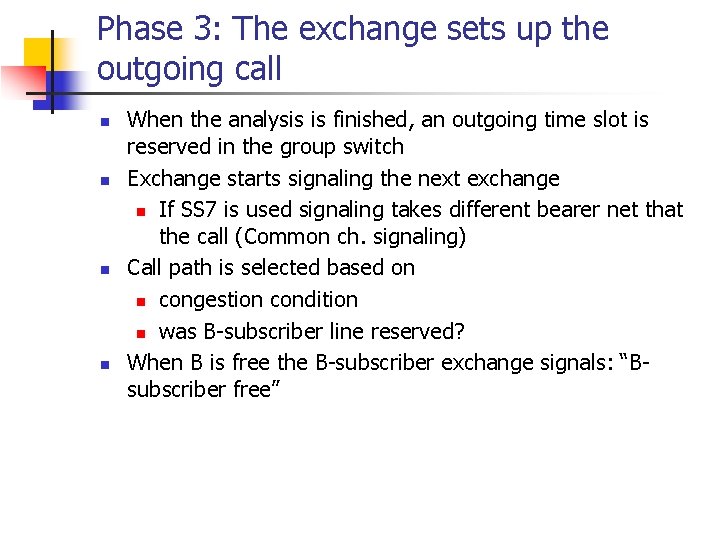 Phase 3: The exchange sets up the outgoing call n n When the analysis