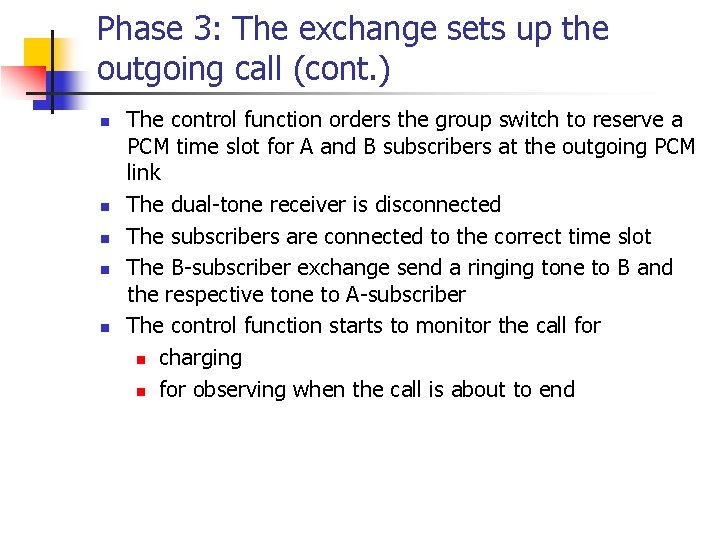 Phase 3: The exchange sets up the outgoing call (cont. ) n n n