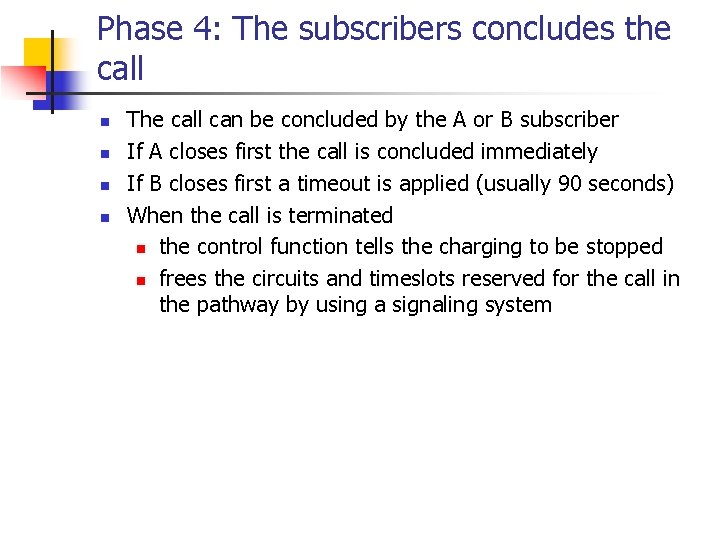 Phase 4: The subscribers concludes the call n n The call can be concluded