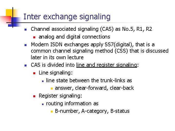 Inter exchange signaling n n n Channel associated signaling (CAS) as No. 5, R