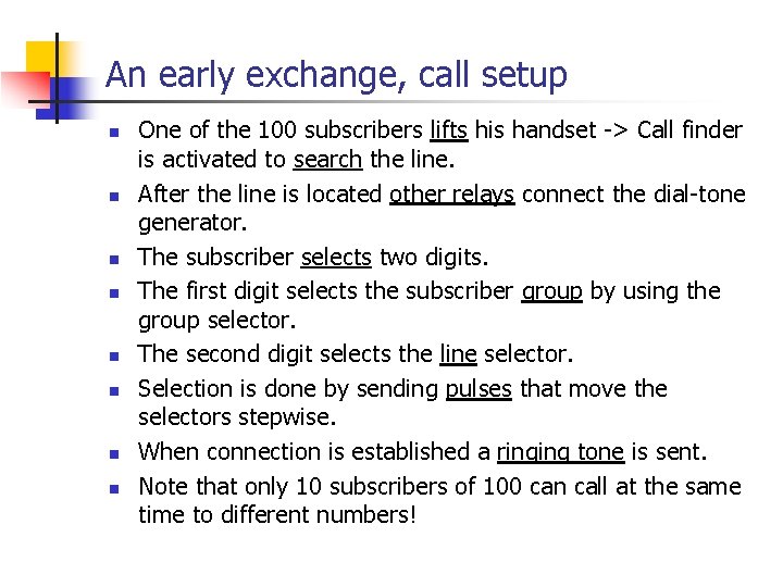 An early exchange, call setup n n n n One of the 100 subscribers