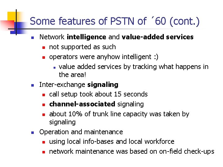 Some features of PSTN of ´ 60 (cont. ) n n n Network intelligence