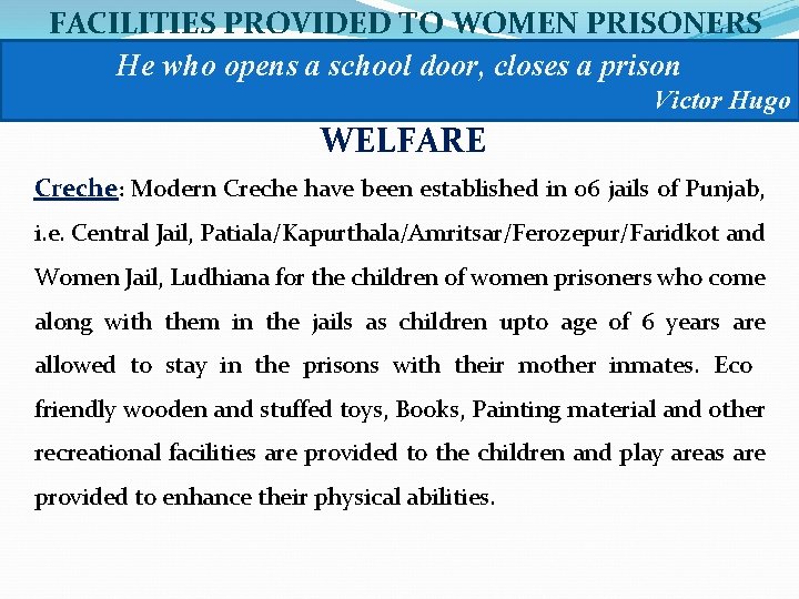 FACILITIES PROVIDED TO WOMEN PRISONERS He who opens a school door, closes a prison