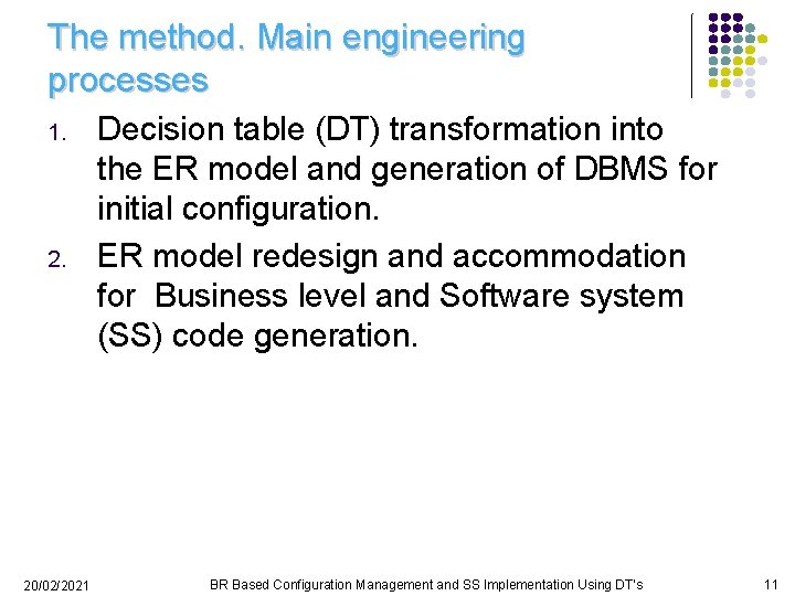 The method. Main engineering processes 1. 20/02/2021 Decision table (DT) transformation into the ER