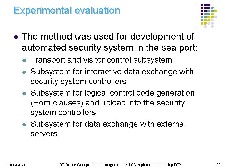 Experimental evaluation l The method was used for development of automated security system in