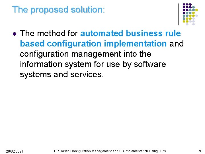 The proposed solution: l The method for automated business rule based configuration implementation and