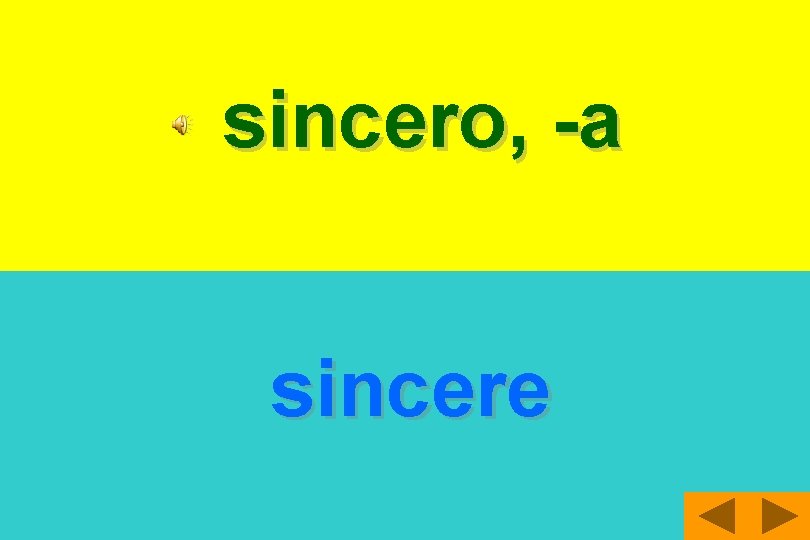 sincero, -a sincere 