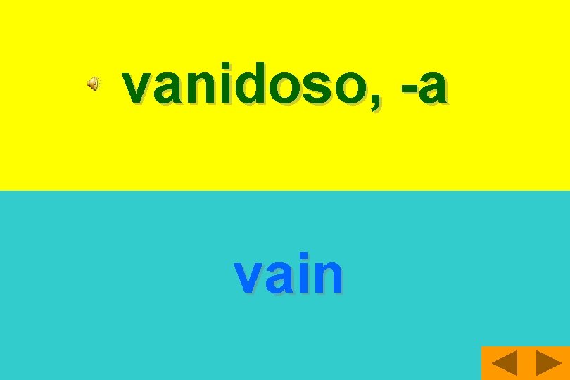 vanidoso, -a vain 