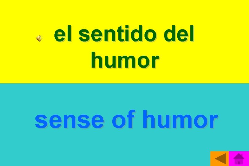 el sentido del humor sense of humor 