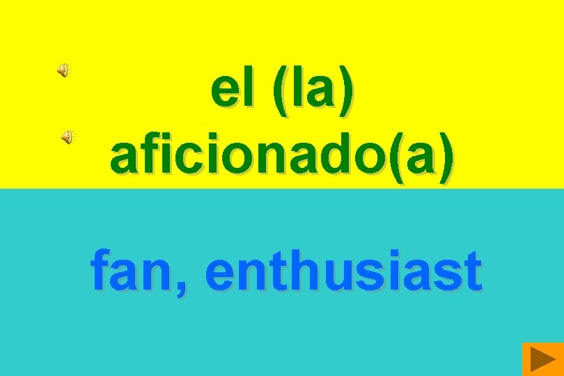 el (la) aficionado(a) fan, enthusiast 