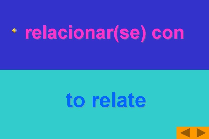 relacionar(se) con to relate 