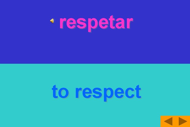 respetar to respect 
