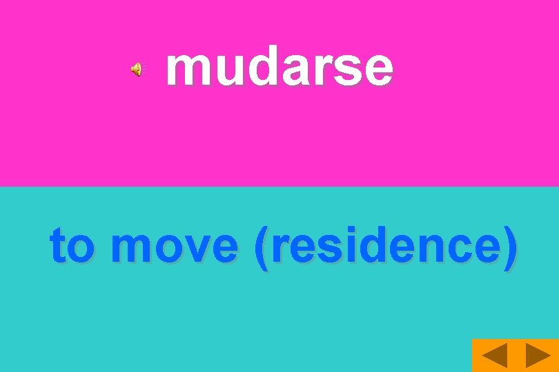 mudarse to move (residence) 