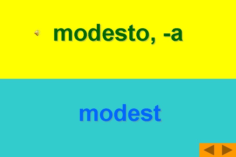 modesto, -a modest 