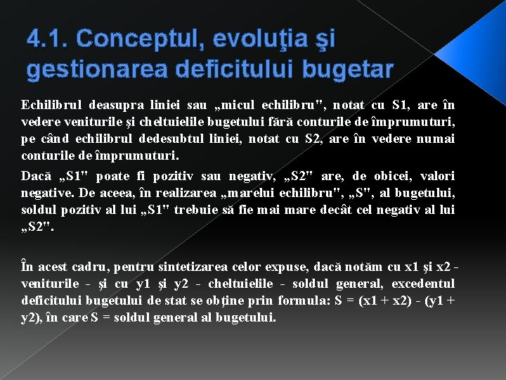 4. 1. Conceptul, evoluţia şi gestionarea deficitului bugetar Echilibrul deasupra liniei sau „micul echilibru",