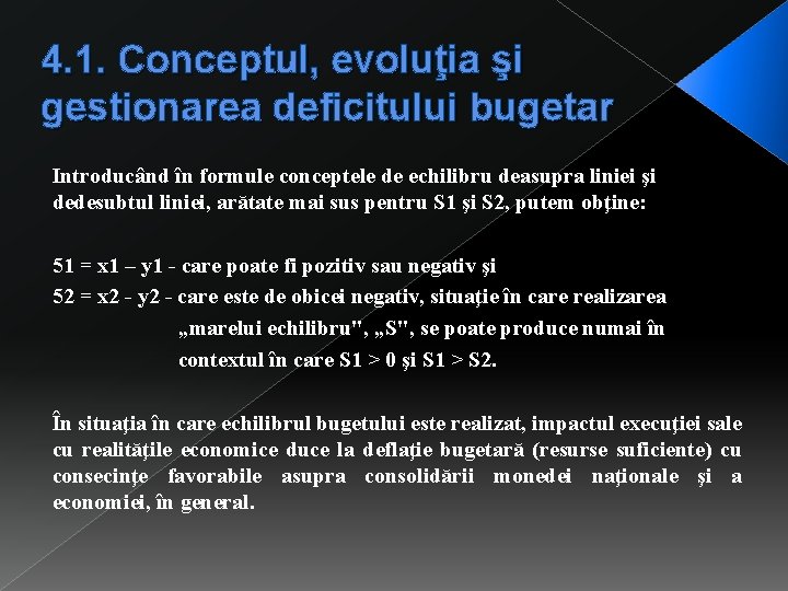 4. 1. Conceptul, evoluţia şi gestionarea deficitului bugetar Introducând în formule conceptele de echilibru