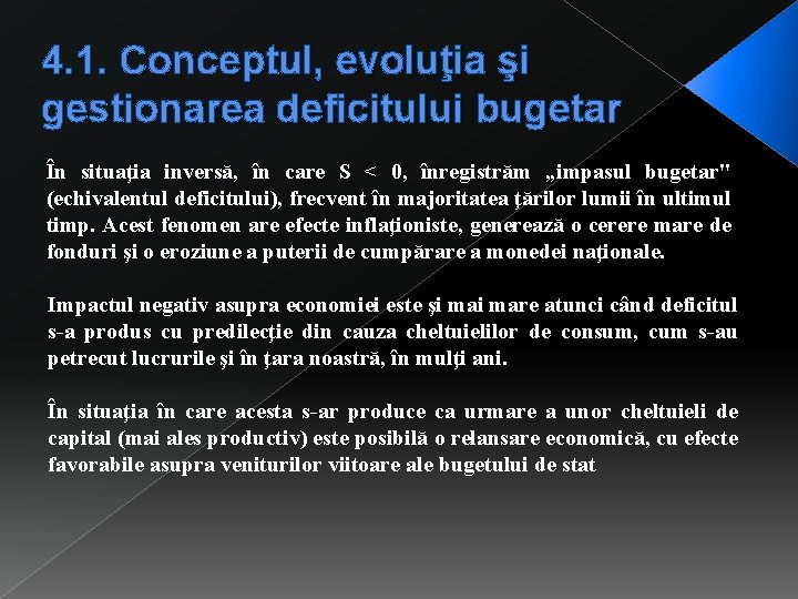 4. 1. Conceptul, evoluţia şi gestionarea deficitului bugetar În situaţia inversă, în care S