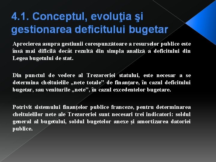 4. 1. Conceptul, evoluţia şi gestionarea deficitului bugetar Aprecierea asupra gestiunii corespunzătoare a resurselor